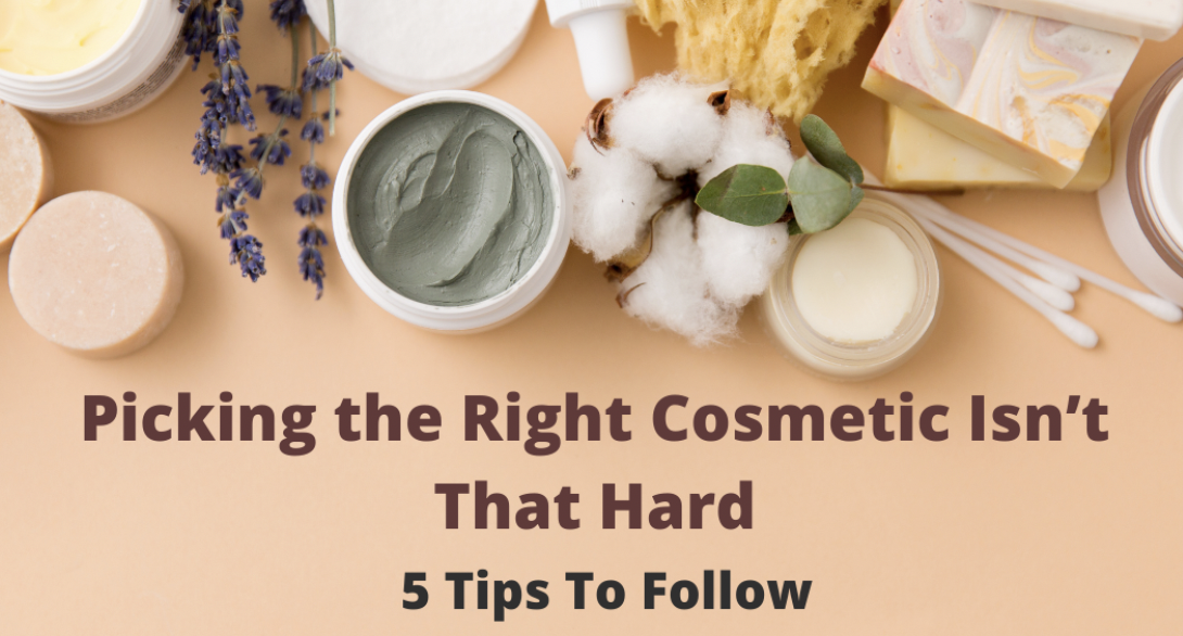 Picking the Right Cosmetic Isn’t That Hard